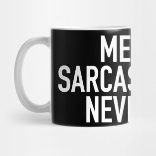 Me? Sarcastic? Never. Mug